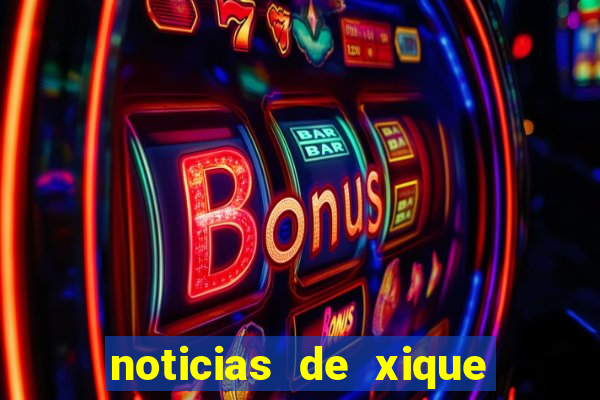 noticias de xique xique ba